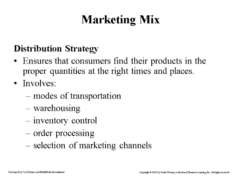 Marketing Mix Distribution Strategy Ensures that consumers find their products in the proper quantities